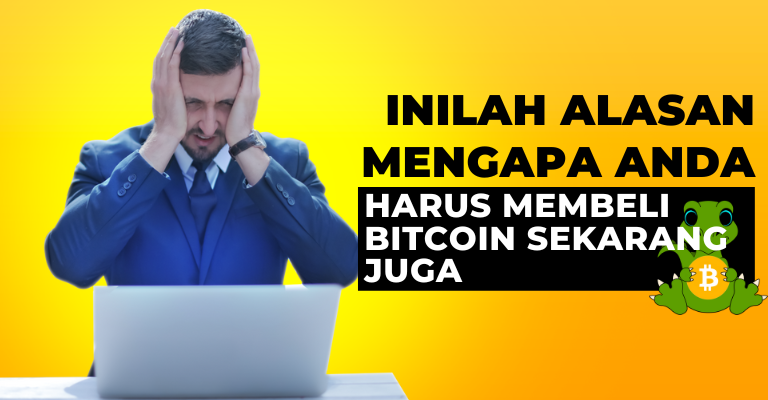 Berani Ambil Resiko? Inilah Alasan Mengapa Anda Harus Membeli Bitcoin Sekarang Juga