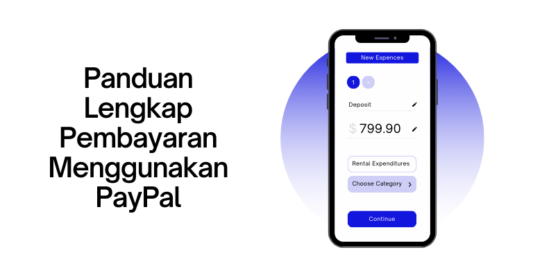 Panduan Lengkap Pembayaran Menggunakan PayPal: Contoh dan Cara-cara yang Harus Anda Ketahui