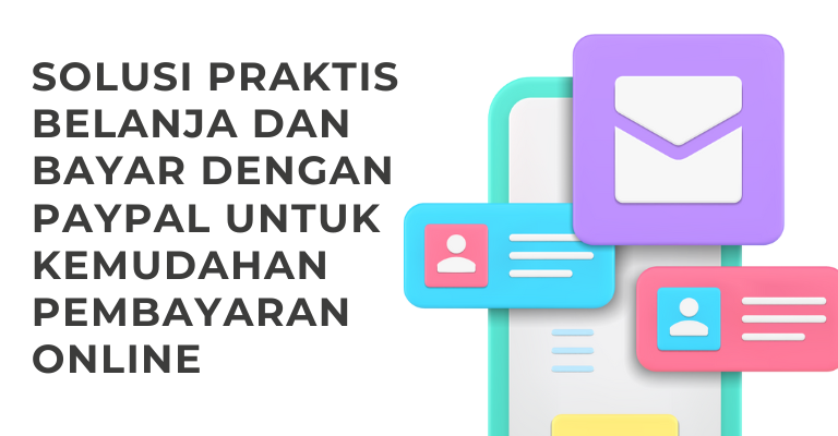 Solusi Praktis Belanja dan Bayar dengan PayPal untuk Kemudahan Pembayaran Online