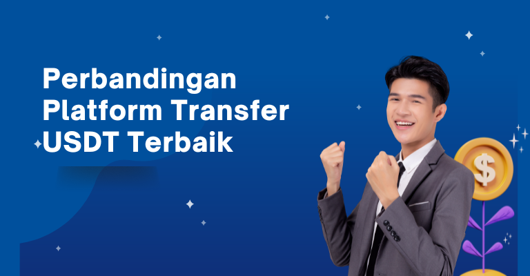 Perbandingan Platform Transfer USDT Terbaik: Pilih yang Tepat untuk Anda