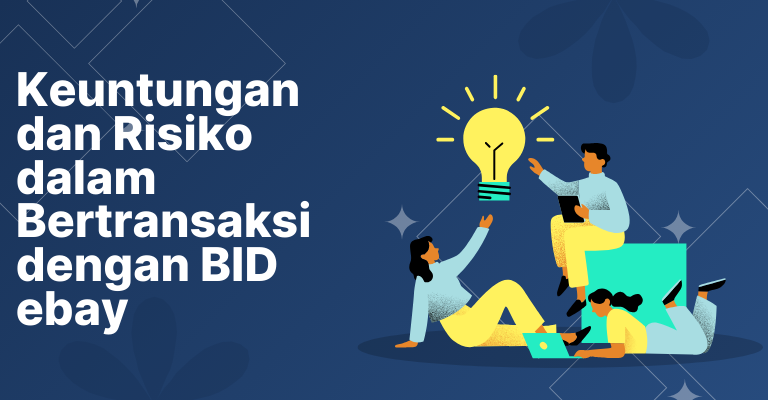 Keuntungan dan Risiko dalam Bertransaksi dengan BID ebay: Apa yang Perlu Anda Ketahui?