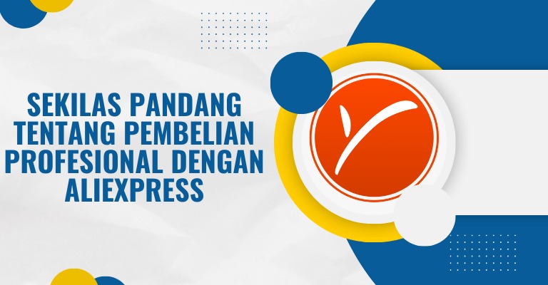 Sekilas Pandang tentang Pembelian Profesional dengan Aliexpress