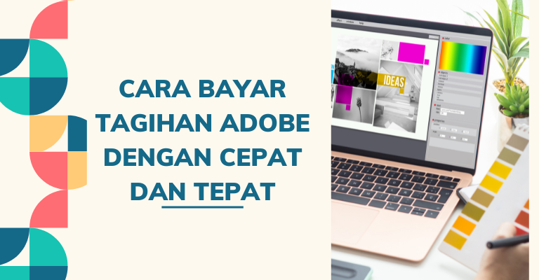 Cara Bayar Tagihan Adobe dengan Cepat dan Tepat