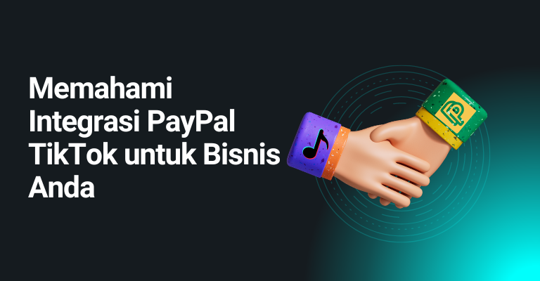 Memahami Integrasi PayPal TikTok untuk Bisnis Anda