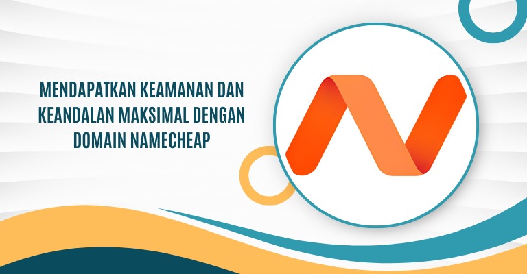 Mendapatkan Keamanan dan Keandalan Maksimal dengan Domain Namecheap