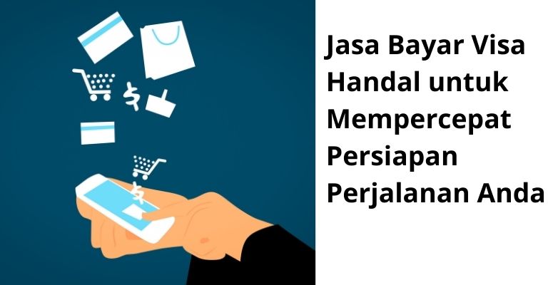 Jasa Bayar Visa Handal untuk Mempercepat Persiapan Perjalanan Anda