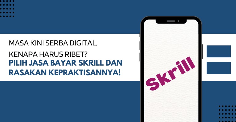 Masa Kini Serba Digital, Kenapa Harus Ribet? Pilih Jasa Bayar Skrill dan Rasakan Kepraktisannya