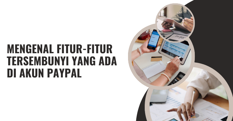 Mengenal Fitur-fitur Tersembunyi yang Ada di Akun PayPal