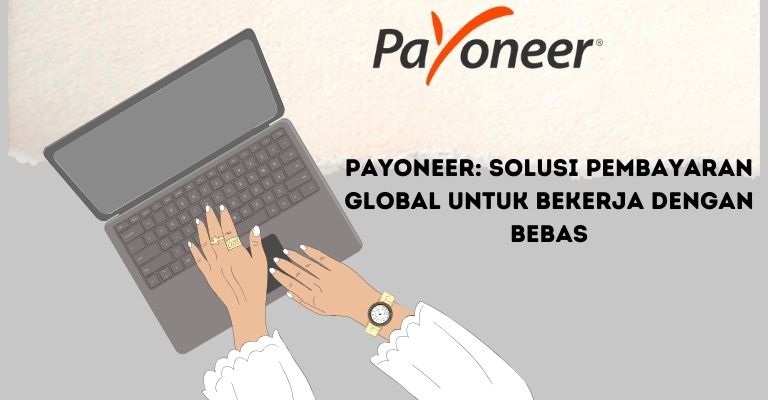 Payoneer: Solusi Pembayaran Global untuk Bekerja dengan Bebas