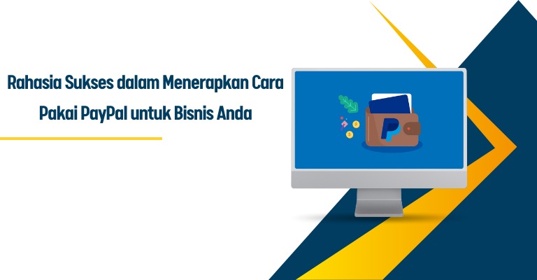 Rahasia Sukses dalam Menerapkan Cara Pakai PayPal untuk Bisnis Anda