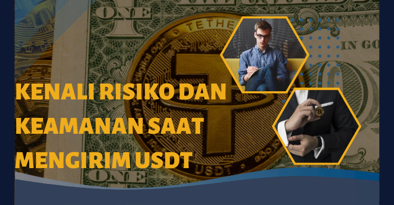 Kenali Risiko dan Keamanan Saat Mengirim USDT