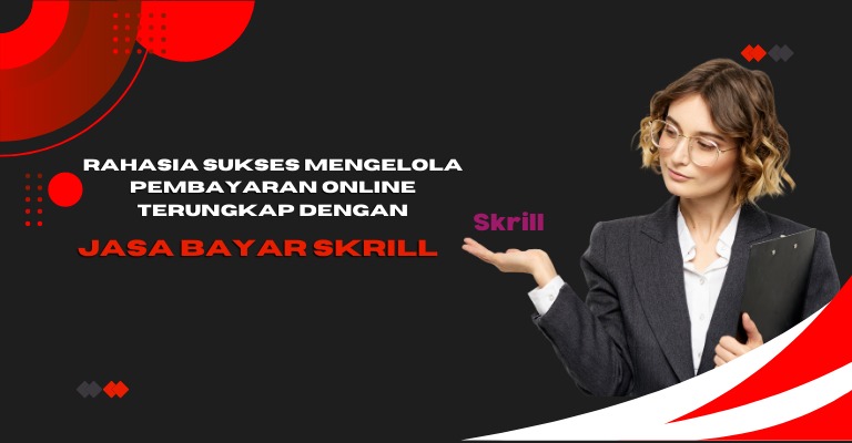 Rahasia Sukses Mengelola Pembayaran Online Terungkap dengan Jasa Bayar Skrill