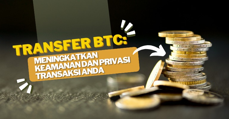 Transfer BTC: Meningkatkan Keamanan dan Privasi Transaksi Anda