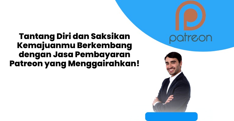 Tantang Diri dan Saksikan Kemajuanmu Berkembang dengan Jasa Pembayaran Patreon yang Menggairahkan!