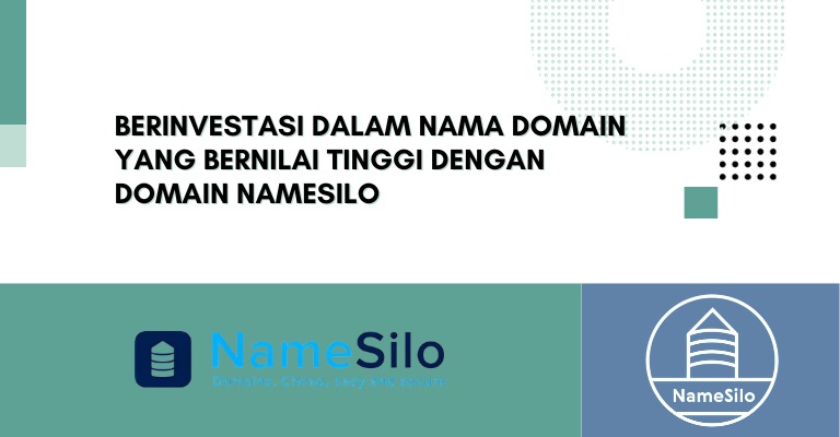 Berinvestasi dalam Nama Domain yang Bernilai Tinggi dengan Domain NameSilo