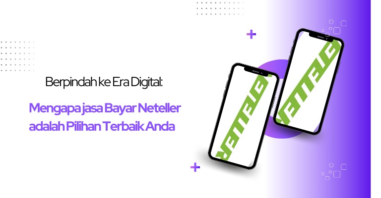 Berpindah ke Era Digital: Mengapa Jasa Bayar Neteller adalah Pilihan Terbaik Anda?