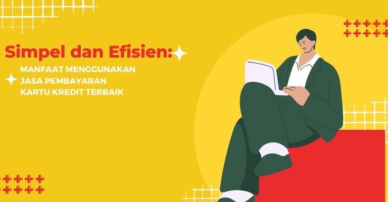 Simpel dan Efisien: Manfaat Menggunakan Jasa Pembayaran Kartu Kredit terbaik