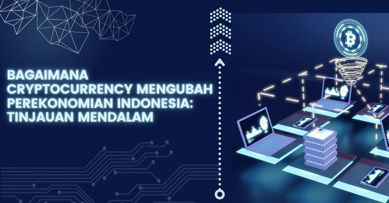 Bagaimana Cryptocurrency Mengubah Perekonomian Indonesia: Tinjauan Mendalam