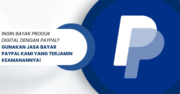 Ingin Bayar Produk Digital dengan PayPal? Gunakan Jasa Bayar PayPal kami yang Terjamin Keamanannya!