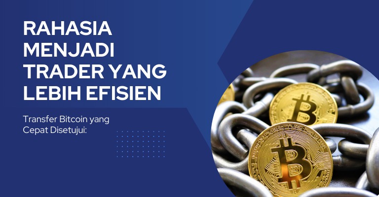 Transfer Bitcoin yang Cepat Disetujui: Rahasia Menjadi Trader yang Lebih Efisien