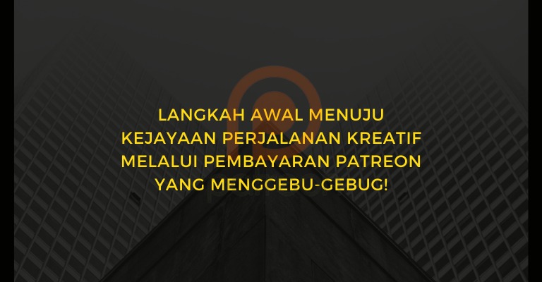 Langkah Awal Menuju Kejayaan Perjalanan Kreatif Melalui Pembayaran Patreon yang Menggebu-Gebu!