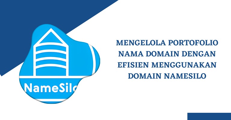 Mengelola Portofolio Nama Domain dengan Efisien menggunakan Domain NameSilo