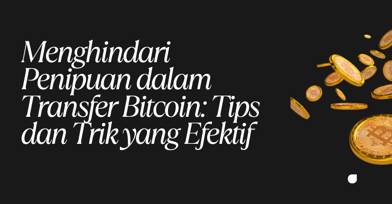 Menghindari Penipuan dalam Transfer Bitcoin: Tips dan Trik yang Efektif