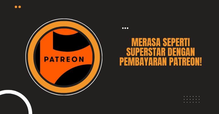 Merasa seperti Superstar dengan Pembayaran Patreon!