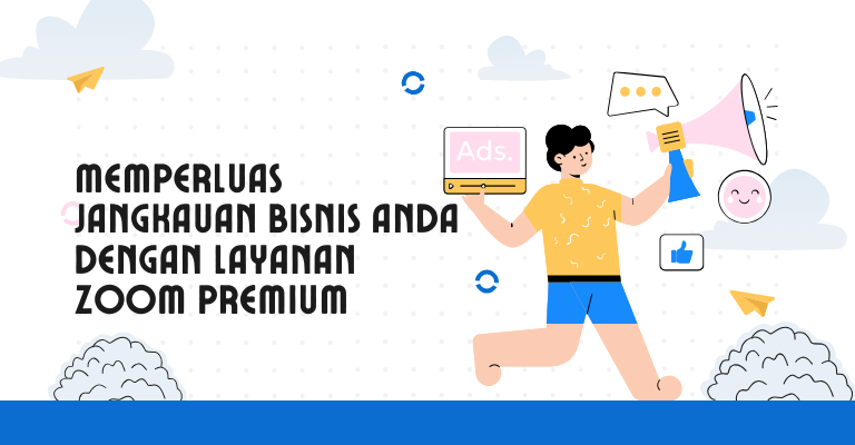 Memperluas Jangkauan Bisnis Anda dengan Layanan Zoom Premium