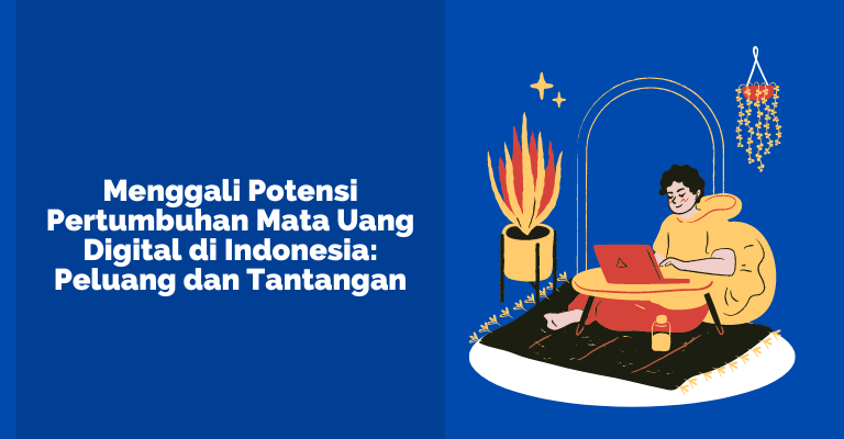 Menggali Potensi Pertumbuhan Mata Uang Digital di Indonesia: Peluang dan Tantangan