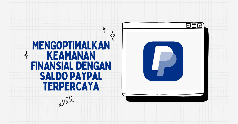 Mengoptimalkan Keamanan Finansial dengan Saldo PayPal Terpercaya