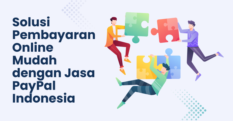 Solusi Pembayaran Online Mudah dengan Jasa PayPal Indonesia