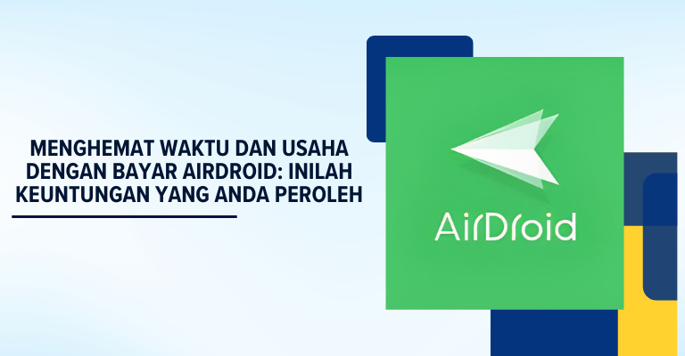 Menghemat Waktu dan Usaha dengan Bayar Airdroid: Inilah Keuntungan yang Anda Peroleh