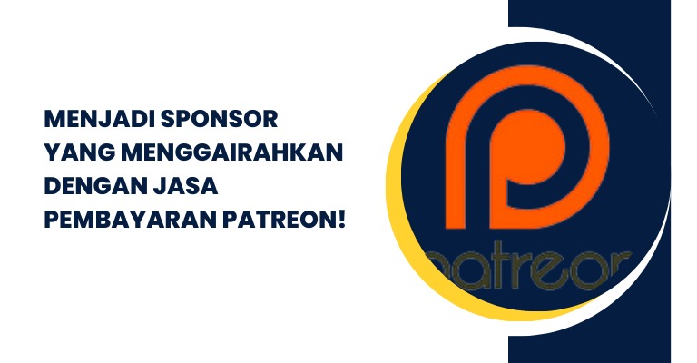 Menjadi Sponsor yang Menggairahkan dengan Jasa Pembayaran Patreon!