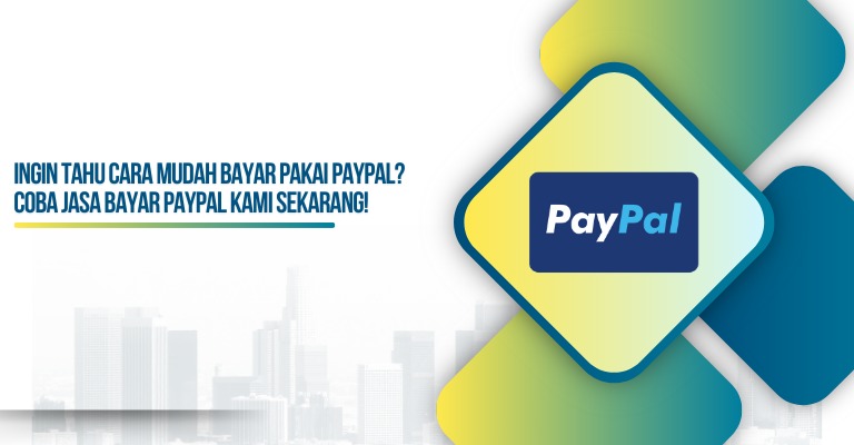 Ingin Tahu Cara Mudah Bayar Pakai PayPal? Coba Jasa Bayar PayPal kami Sekarang!
