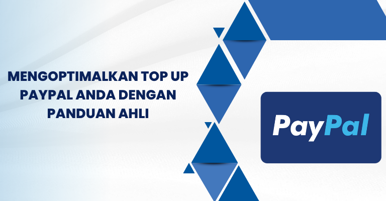 Mengoptimalkan Top Up PayPal Anda dengan Panduan Ahli