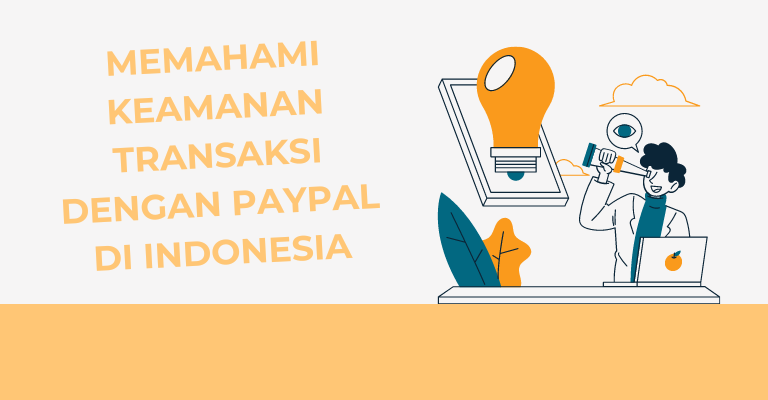 Memahami Keamanan Transaksi dengan PayPal di Indonesia