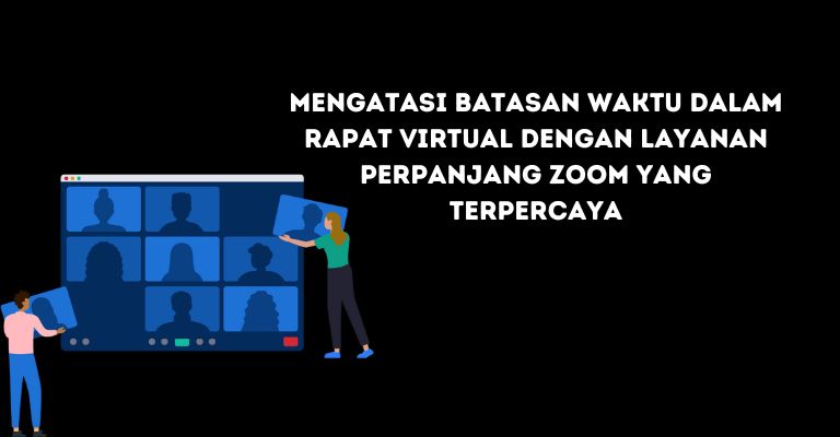 Mengatasi Batasan Waktu dalam Rapat Virtual dengan Layanan Perpanjang Zoom yang Terpercaya