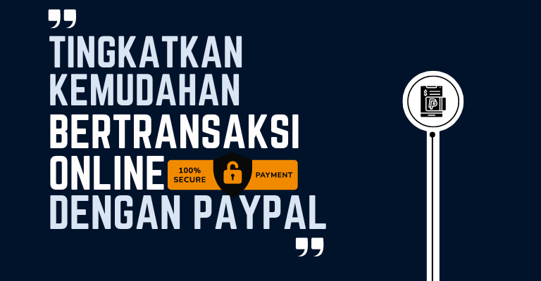 Tingkatkan Kemudahan Bertransaksi Online dengan PayPal