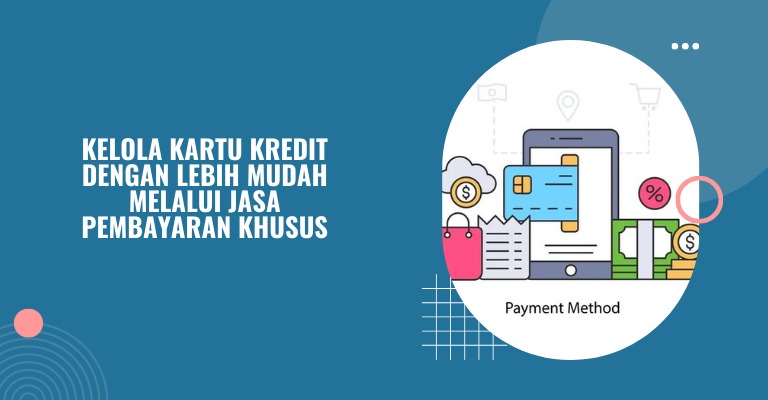 Kelola Kartu Kredit dengan Lebih Mudah Melalui Jasa Pembayaran Khusus