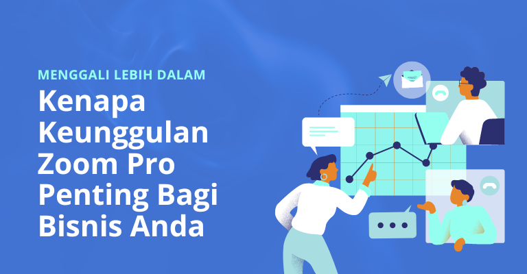 Menggali Lebih Dalam: Kenapa Keunggulan Zoom Pro Penting Bagi Bisnis Anda