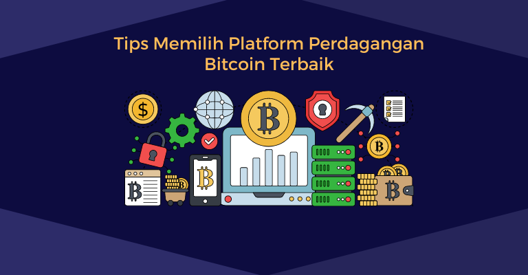 Tips Memilih Platform Perdagangan Bitcoin Terbaik: Keamanan dan Keuntungan dalam Satu Paket