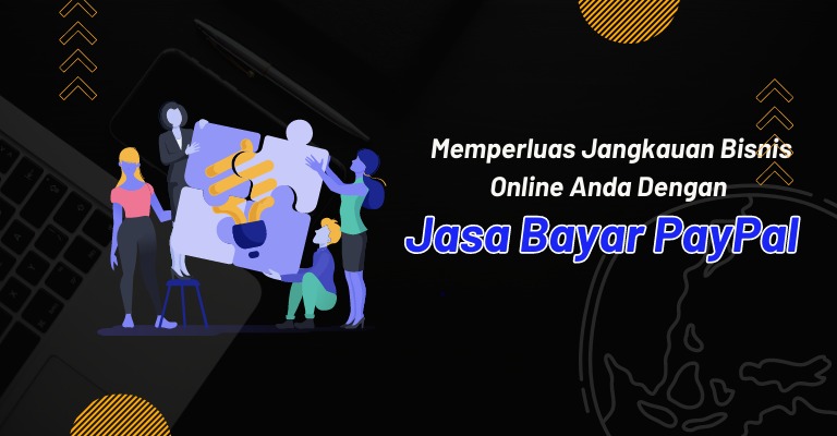 Memperluas Jangkauan Bisnis Online Anda dengan Jasa Bayar PayPal