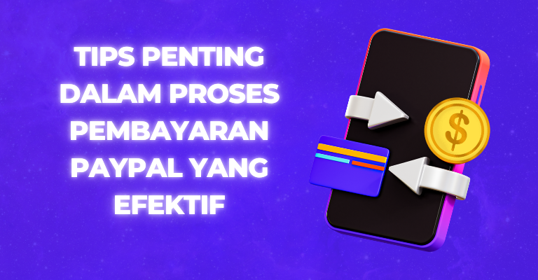 Tips Penting dalam Proses Pembayaran PayPal yang Efektif