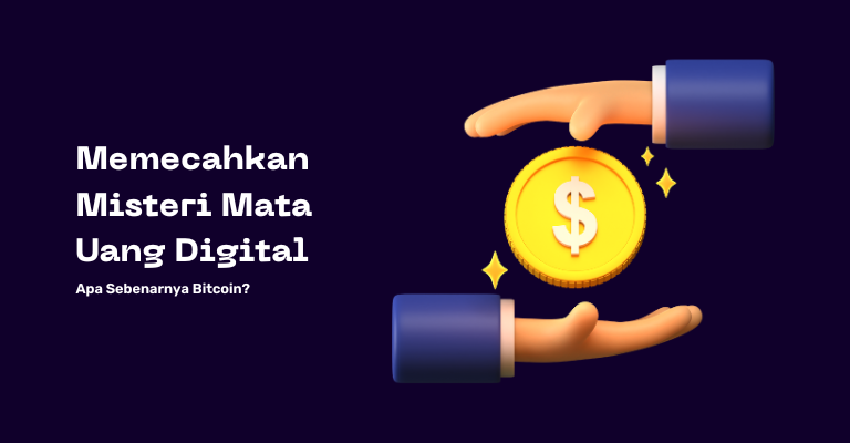 Memecahkan Misteri Mata Uang Digital: Apa Sebenarnya Bitcoin?