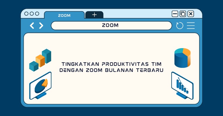 Tingkatkan Produktivitas Tim dengan Zoom Bulanan Terbaru