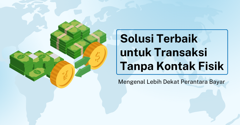 Solusi Terbaik untuk Transaksi Tanpa Kontak Fisik: Mengenal Lebih Dekat Perantara Bayar