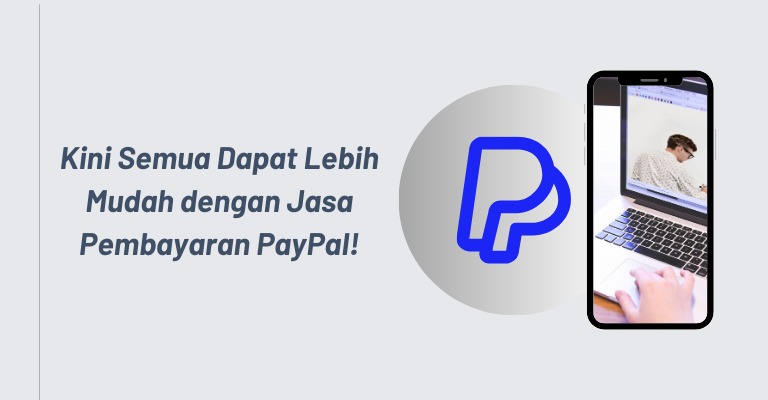 Kini Semua Dapat Lebih Mudah dengan Jasa Pembayaran PayPal!