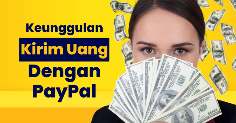 Keunggulan Kirim Uang dengan PayPal: Ekonomis dan Efisien