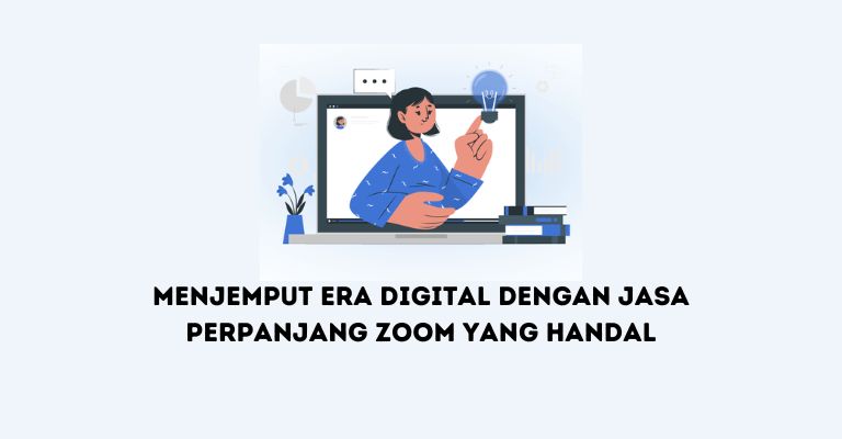 Menjemput Era Digital dengan Jasa Perpanjang Zoom yang Handal